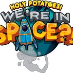 Holy Potatoes We’re in Space