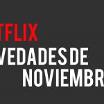 Netflix Novedades Noviembre