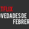 Netflix Febrero