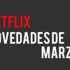 Netflix Marzo