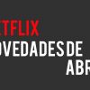 Netflix Abril