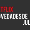 Netflix Julio