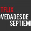 Netflix Septiembre