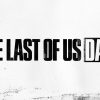 Novedades The Last of Us Day