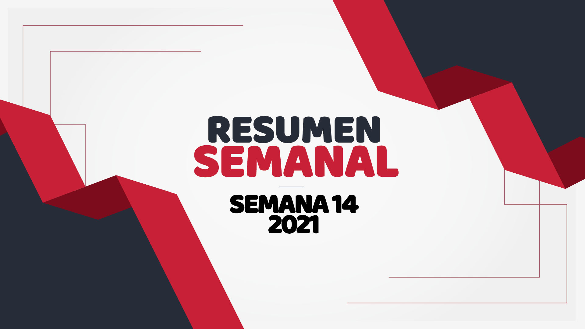 Resumen semanal Semana 14 2021