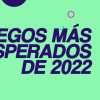 Juegos más esperados de 2022