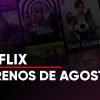 Netflix Estrenos Agosto