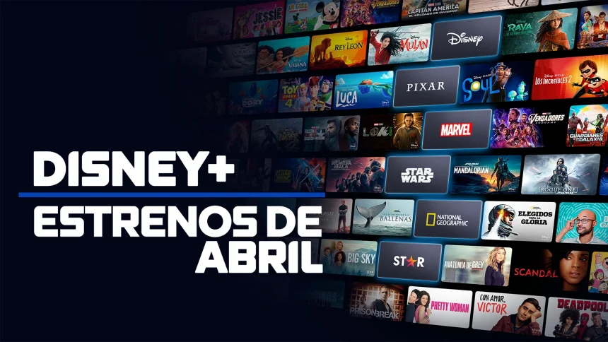 Disney Estrenos Abril