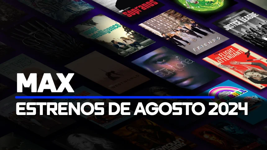 estrenos de agosto 2024 en Max