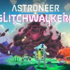 Astroneer Glitchwalkers